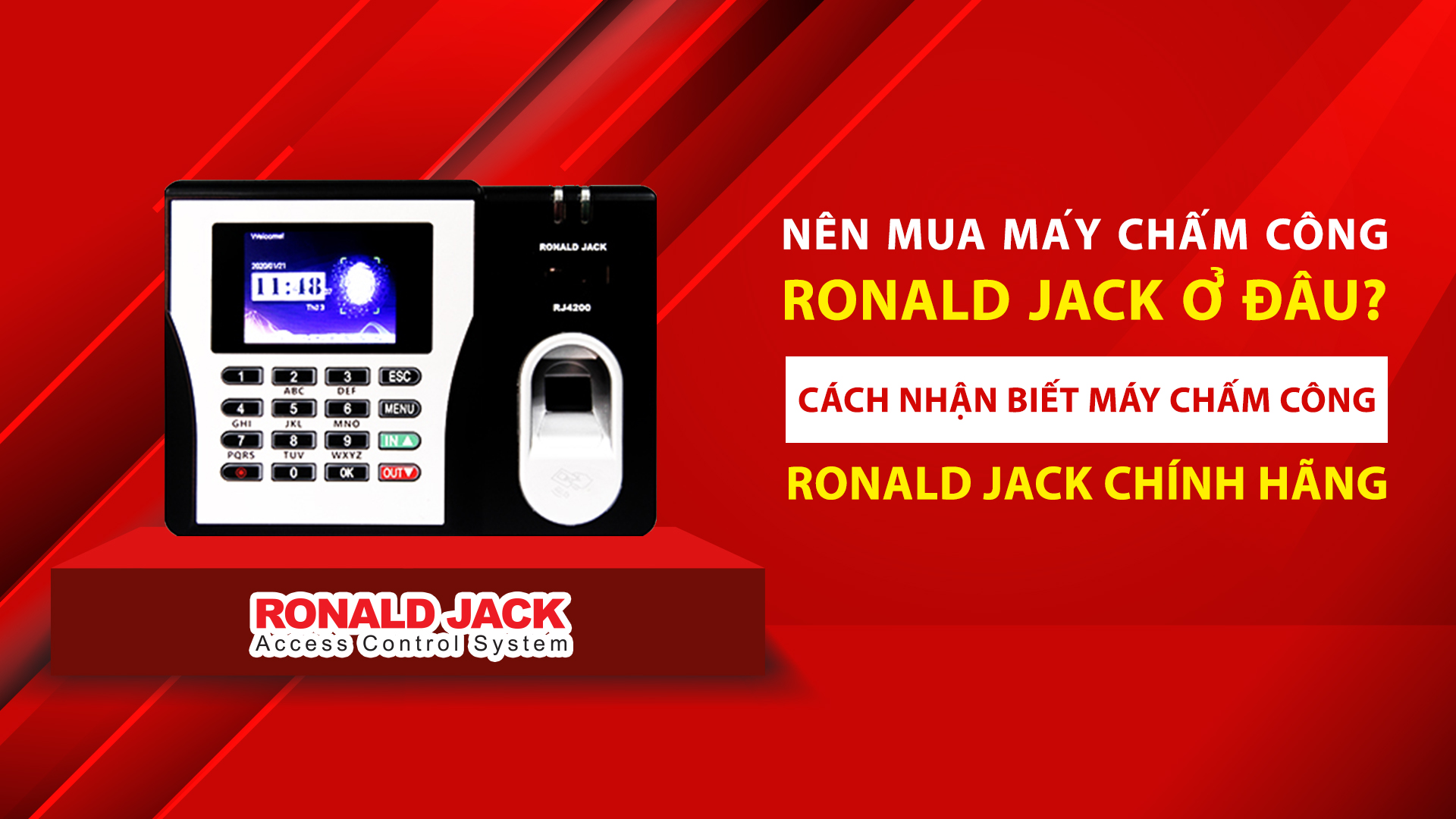 Nên mua máy chấm công Chính Hãng Ronald Jack ở đâu???